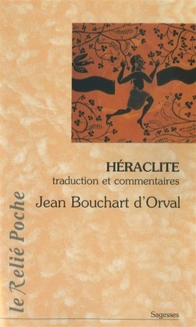 Héraclite, la lumière de l'obscur : traduction et commentaires