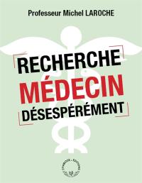 Recherche médecin désespérément