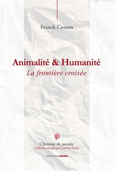 Animalité et humanité : la frontière croisée