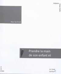 Prendre la main de son enfant et lui apprendre demain : aider votre enfant déficient visuel à apprendre et à grandir