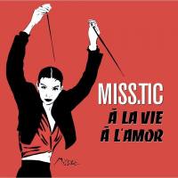 Miss.Tic : à la vie, à l'amor