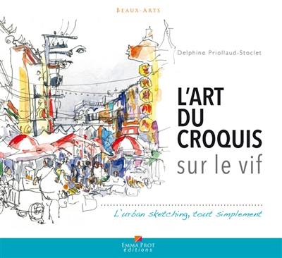 L'art du croquis sur le vif : l'urban sketching, tout simplement