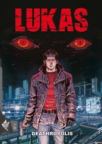 Lukas. Vol. 1. Deathropolis