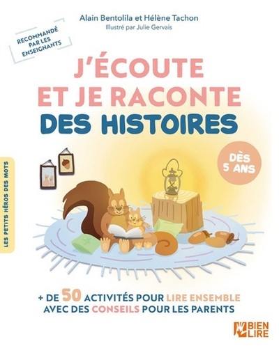 J'écoute et je raconte des histoires : + de 50 activités pour lire ensemble avec des conseils pour les parents : dès 5 ans