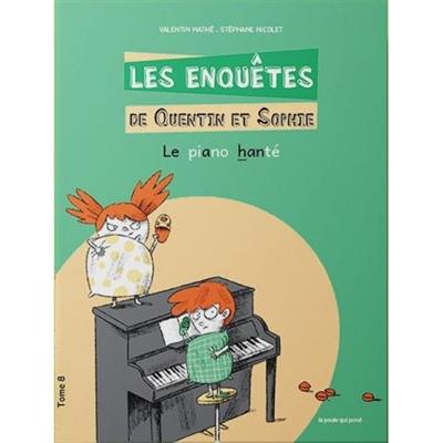 Les enquêtes de Quentin et Sophie. Vol. 8. Le piano hanté