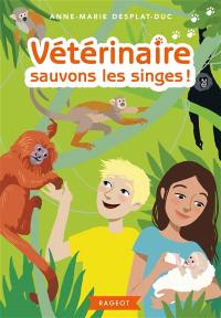 Vétérinaire. Vol. 6. Sauvons les singes !