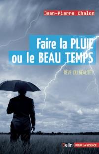 Faire la pluie ou le beau temps : rêve ou réalité ?