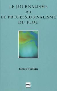 Le journalisme ou Le professionnalisme du flous