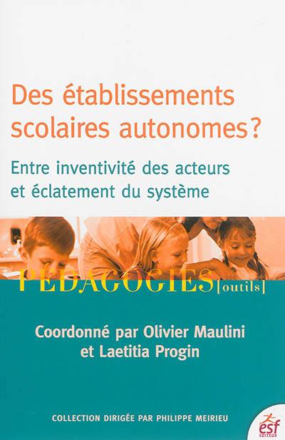 Des établissements scolaires autonomes ? : entre inventivité des acteurs et éclatement du système