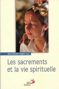 Les sacrements. Vol. 1. Les sacrements de la foi et la vie spirituelle : le baptême et la confirmation, l'Eucharistie et le sacerdoce