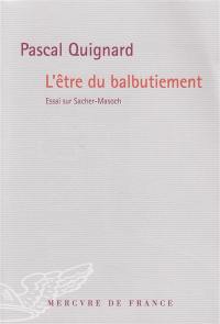 L'être du balbutiement : essai sur Sacher-Masoch