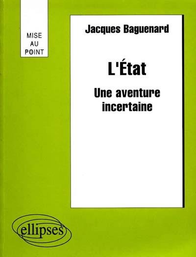 L'Etat : une aventure incertaine