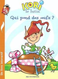 Kori le lutin. Vol. 2003. Qui pond les oeufs ?