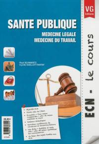 Santé publique : médecine légale, médecine du travail