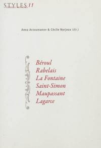 Styles, genres, auteurs. Vol. 11. Béroul, Rabelais, La Fontaine, Saint Simon, Maupassant, Lagarce