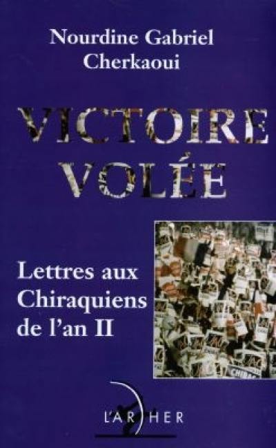 La victoire volée : lettres aux chiraquiens de l'an II