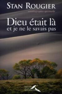 Autobiographie spirituelle. Vol. 1. Dieu était là et je ne le savais pas