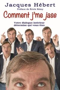 Comment j'me jase : votre dialogue intérieur détermine qui vous êtes