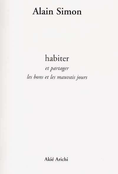 Alain Simon : habiter : et partager les bons et les mauvais jours