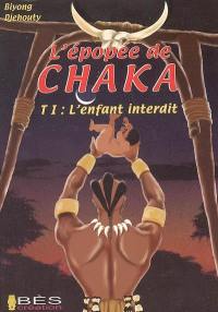 L'épopée de Chaka. Vol. 1. L'enfant interdit