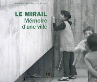 Le Mirail, mémoire d'une ville : histoire vécue du Mirail de sa conception à nos jours