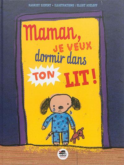 Maman, je veux dormir dans ton lit !