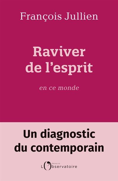 Raviver de l'esprit en ce monde : un diagnostic du contemporain