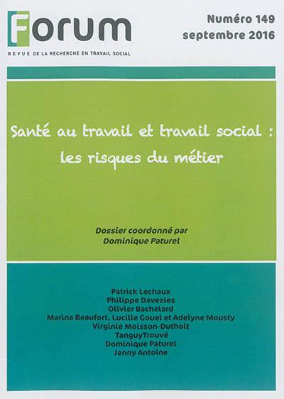 Forum, n° 149. Santé au travail et travail social : les risques du métier