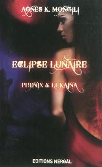 Eclipse lunaire. Vol. 1. Phénix & Lukaina