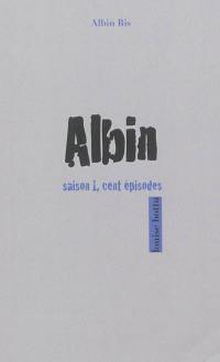 Albin. Saison 1, cent épisodes