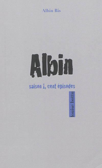 Albin. Saison 1, cent épisodes