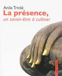 La présence, un savoir-être à cultiver