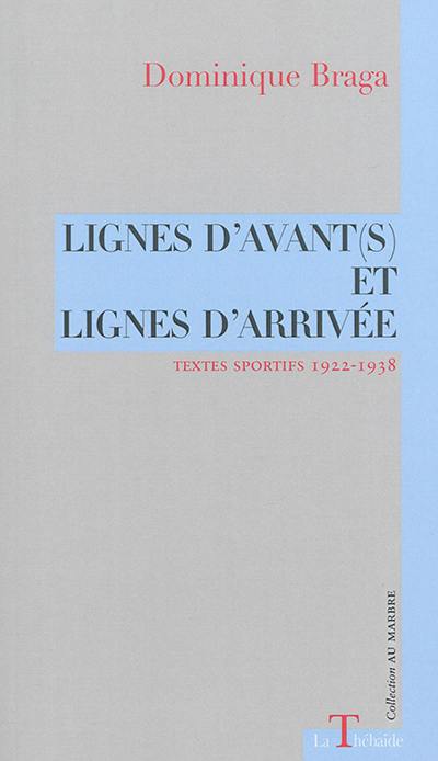 Lignes d'avant(s) et lignes d'arrivée : textes sportifs 1922-1938