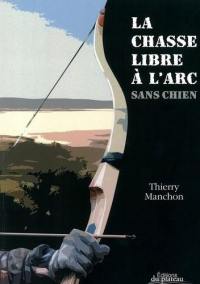 La chasse libre à l'arc sans chien