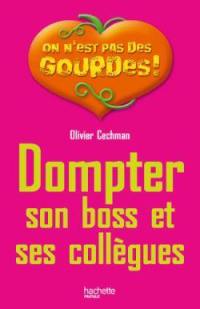 Dompter son boss et ses collègues