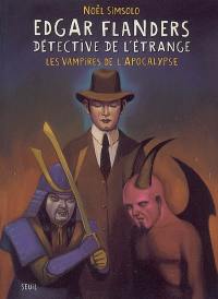 Edgar Flanders, détective de l'étrange. Vol. 2007. Les vampires de l'Apocalypse