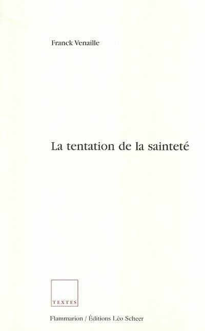 La tentation de la sainteté