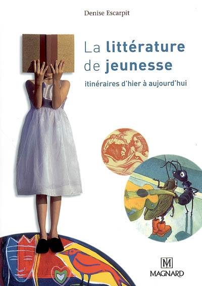 La littérature de jeunesse : itinéraires d'hier à aujourd'hui