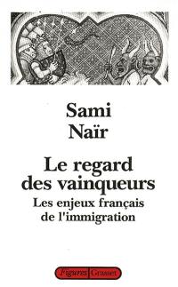 Le Regard des vainqueurs : les enjeux français de l'immigration