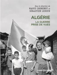 Algérie : la guerre prise de vues