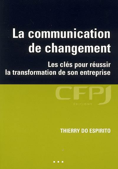 La communication de changement : les clés pour réussir la transformation de son entreprise