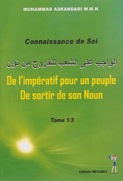 De l'impératif pour un peuple de sortir de son Noun. Vol. 1. Connaissance de soi