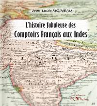 Les comptoirs français aux Indes : une histoire fabuleuse