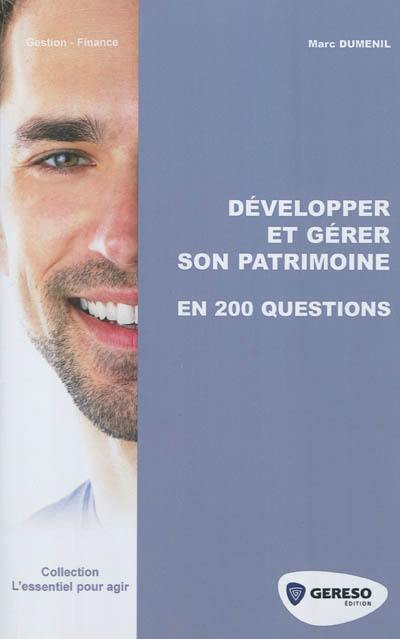 Développer et gérer son patrimoine en 200 questions