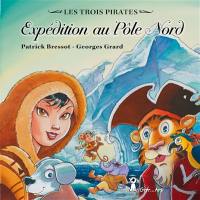 Les trois pirates. Vol. 4. Expédition au pôle Nord