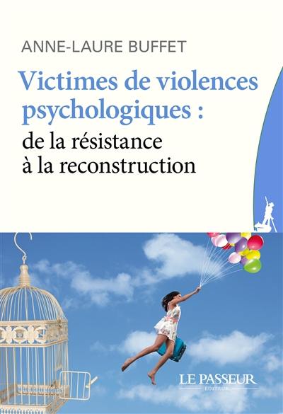 Victimes de violences psychologiques : de la résistance à la reconstruction