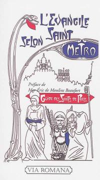 L'Evangile selon saint Métro : guide des saints parisiens