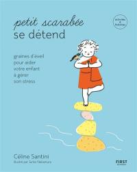 Petit scarabée se détend : graines d'éveil pour aider votre enfant à gérer son stress