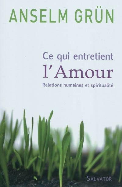 Ce qui entretient l'amour : relations humaines et spiritualité