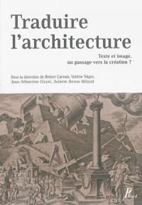 Traduire l'architecture : texte et image, un passage vers la création ?